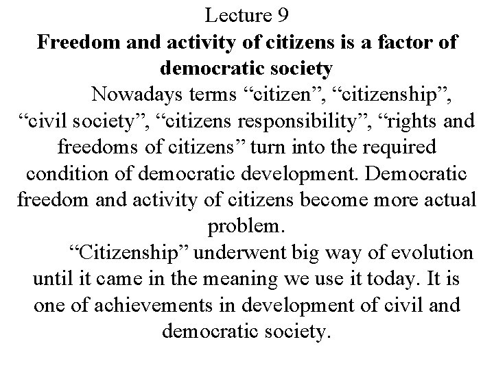 Lecture 9 Freedom and activity of citizens is a factor of democratic society Nowadays