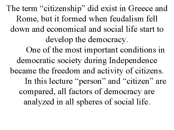 The term “citizenship” did exist in Greece and Rome, but it formed when feudalism