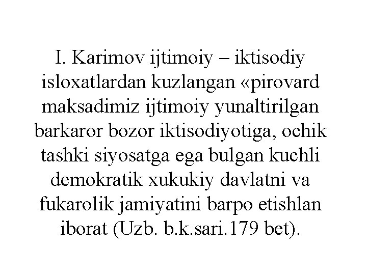 I. Karimov ijtimoiy – iktisodiy isloxatlardan kuzlangan «pirovard maksadimiz ijtimoiy yunaltirilgan barkaror bozor iktisodiyotiga,