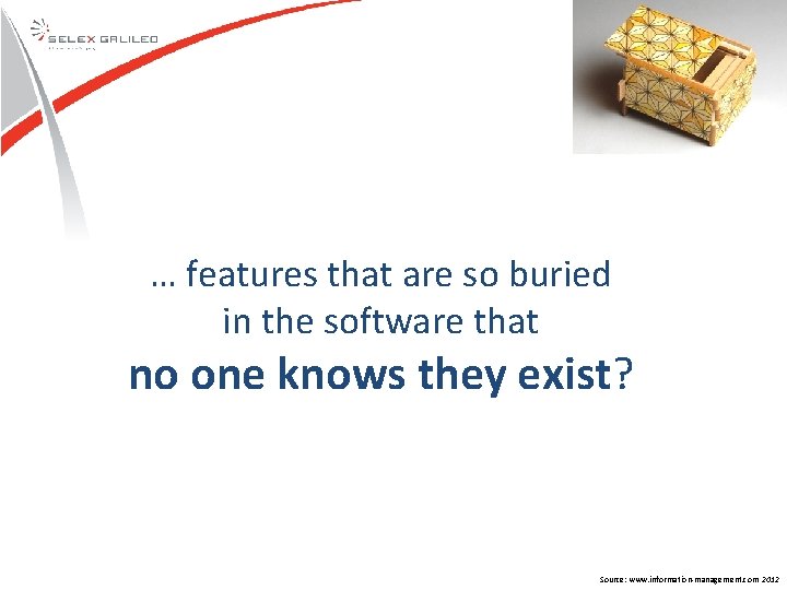 … features that are so buried in the software that no one knows they … features that are so buried in the software that no one knows they