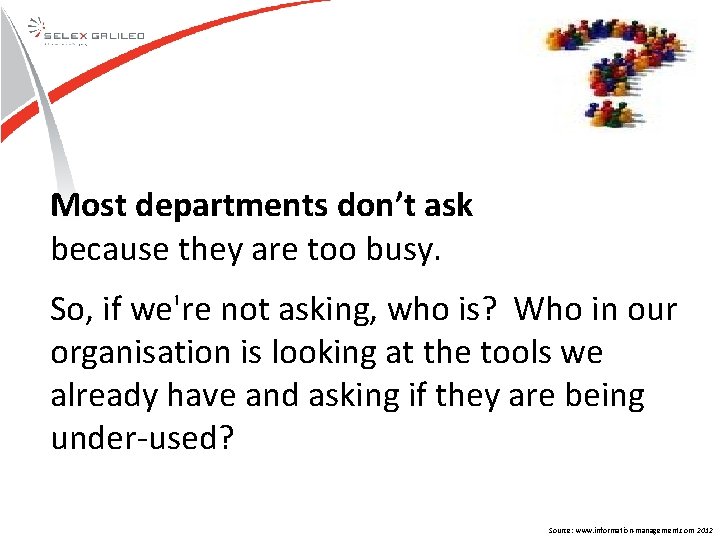 Most departments don’t ask because they are too busy. So, if we're not asking, Most departments don’t ask because they are too busy. So, if we're not asking,