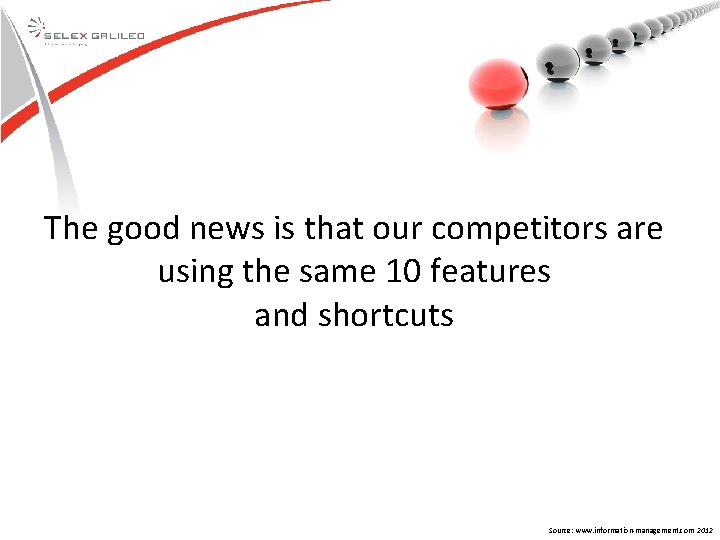 The good news is that our competitors are using the same 10 features and The good news is that our competitors are using the same 10 features and
