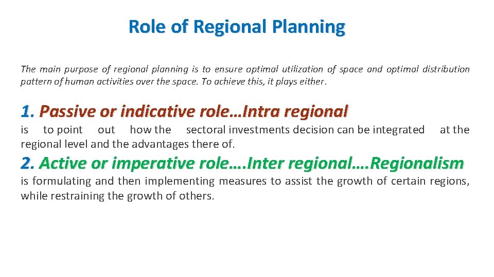 Role of Regional Planning The main purpose of regional planning is to ensure optimal