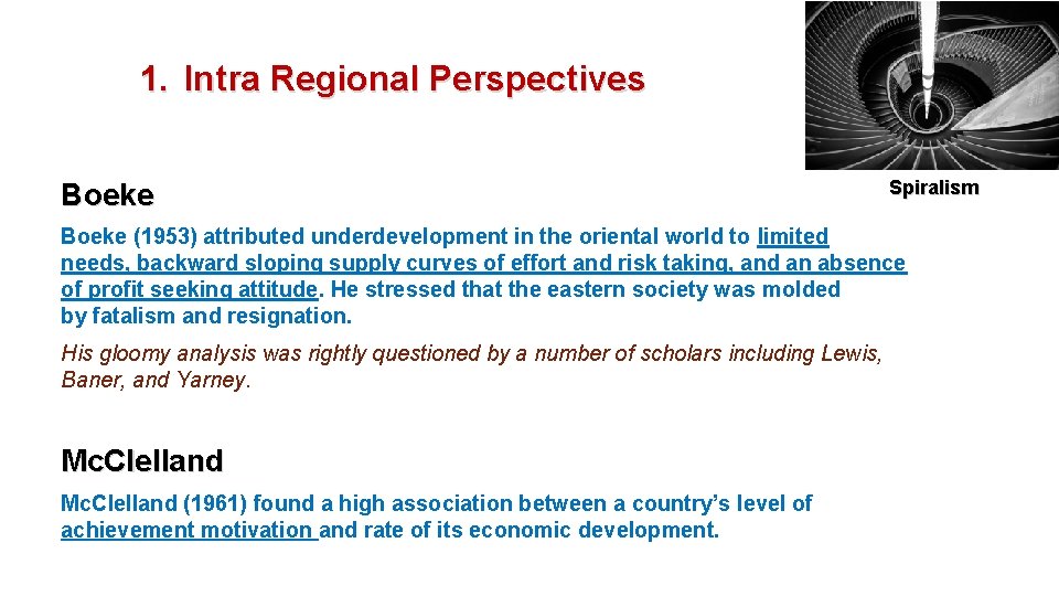 1. Intra Regional Perspectives Boeke Spiralism Boeke (1953) attributed underdevelopment in the oriental world