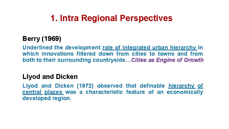 1. Intra Regional Perspectives Berry (1969) Underlined the development role of integrated urban hierarchy