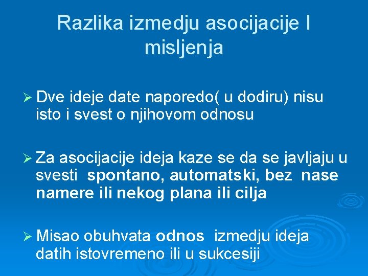 Razlika izmedju asocijacije I misljenja Ø Dve ideje date naporedo( u dodiru) nisu isto