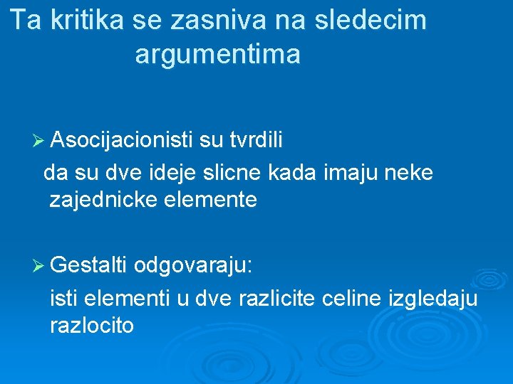 Ta kritika se zasniva na sledecim argumentima Ø Asocijacionisti su tvrdili da su dve