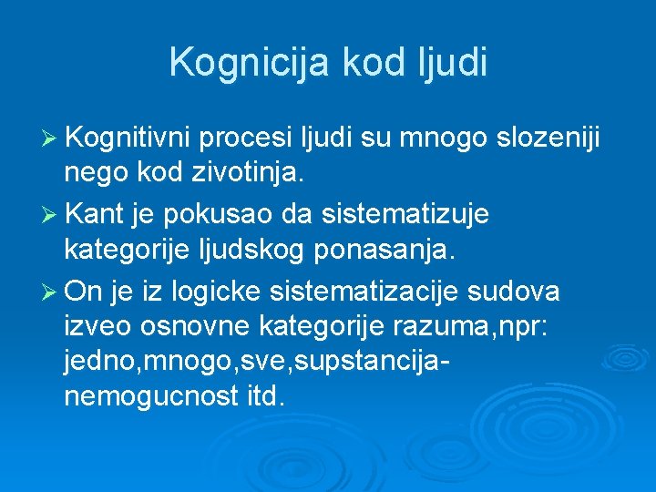 Kognicija kod ljudi Ø Kognitivni procesi ljudi su mnogo slozeniji nego kod zivotinja. Ø