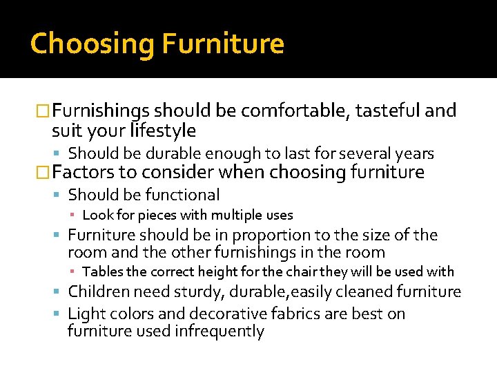 Choosing Furniture �Furnishings should be comfortable, tasteful and suit your lifestyle Should be durable