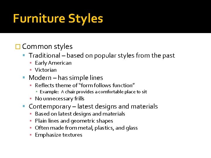 Furniture Styles � Common styles Traditional – based on popular styles from the past