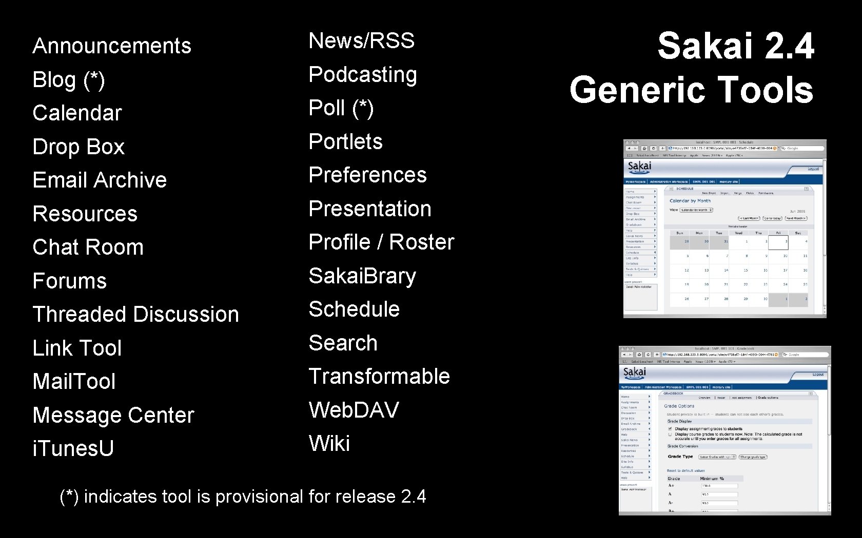 Announcements News/RSS Blog (*) Podcasting Calendar Poll (*) Drop Box Portlets Email Archive Preferences