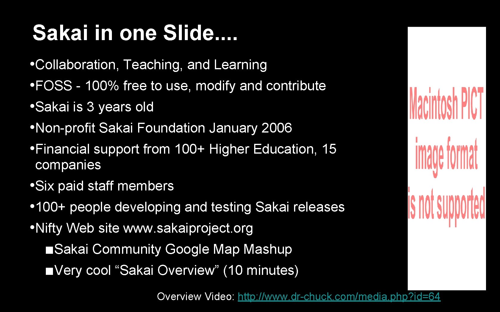 Sakai in one Slide. . • Collaboration, Teaching, and Learning • FOSS - 100%