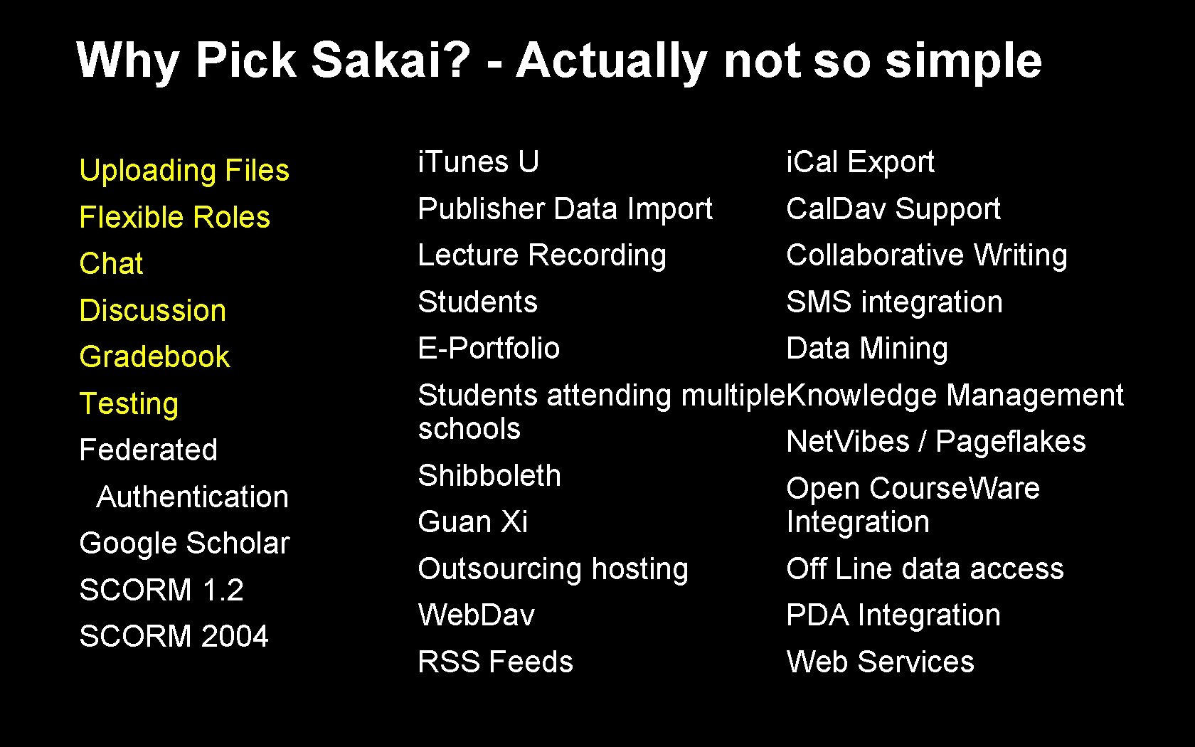 Why Pick Sakai? - Actually not so simple Uploading Files i. Tunes U i.