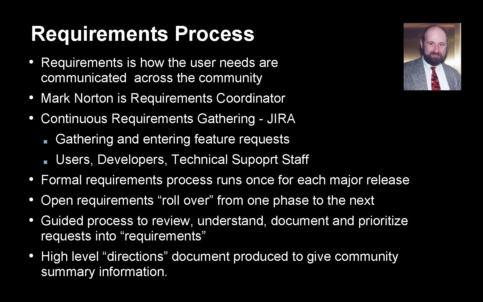Requirements Process • Requirements is how the user needs are communicated across the community