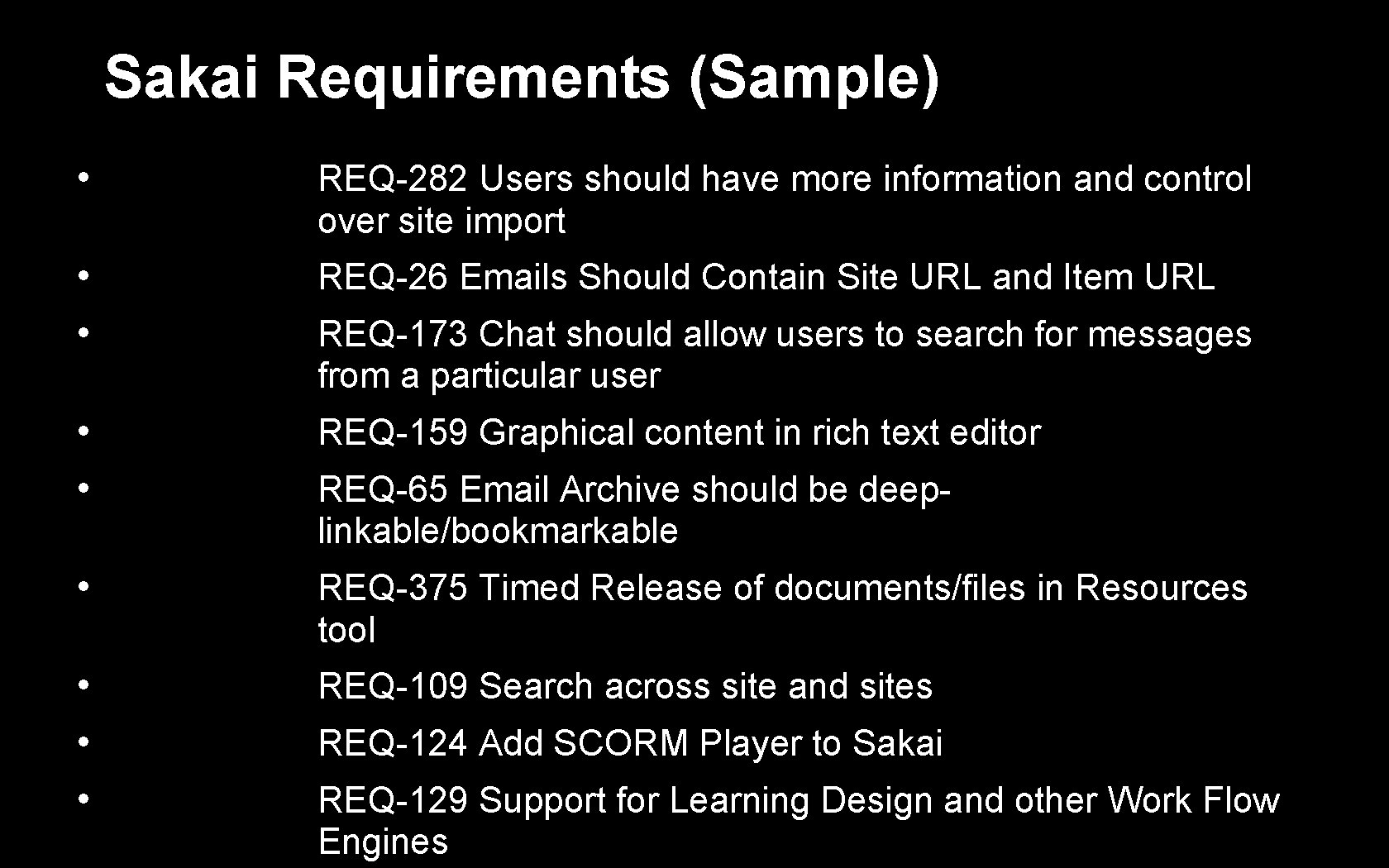 Sakai Requirements (Sample) • REQ-282 Users should have more information and control over site