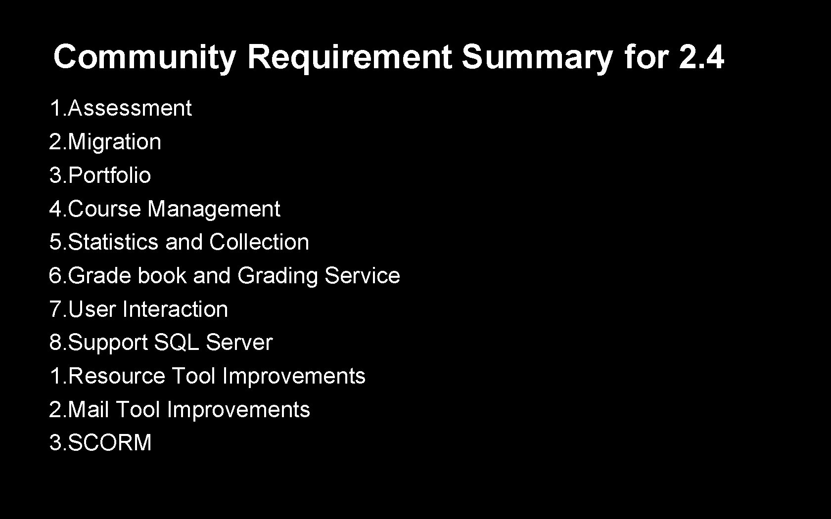 Community Requirement Summary for 2. 4 1. Assessment 2. Migration 3. Portfolio 4. Course