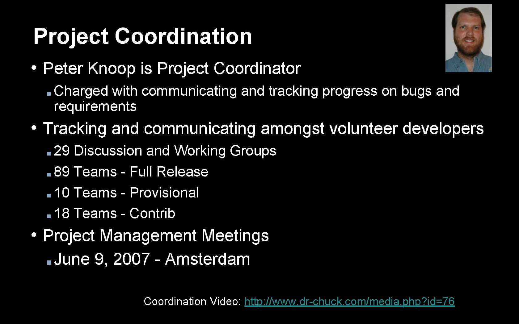 Project Coordination • Peter Knoop is Project Coordinator ■ Charged with communicating and tracking