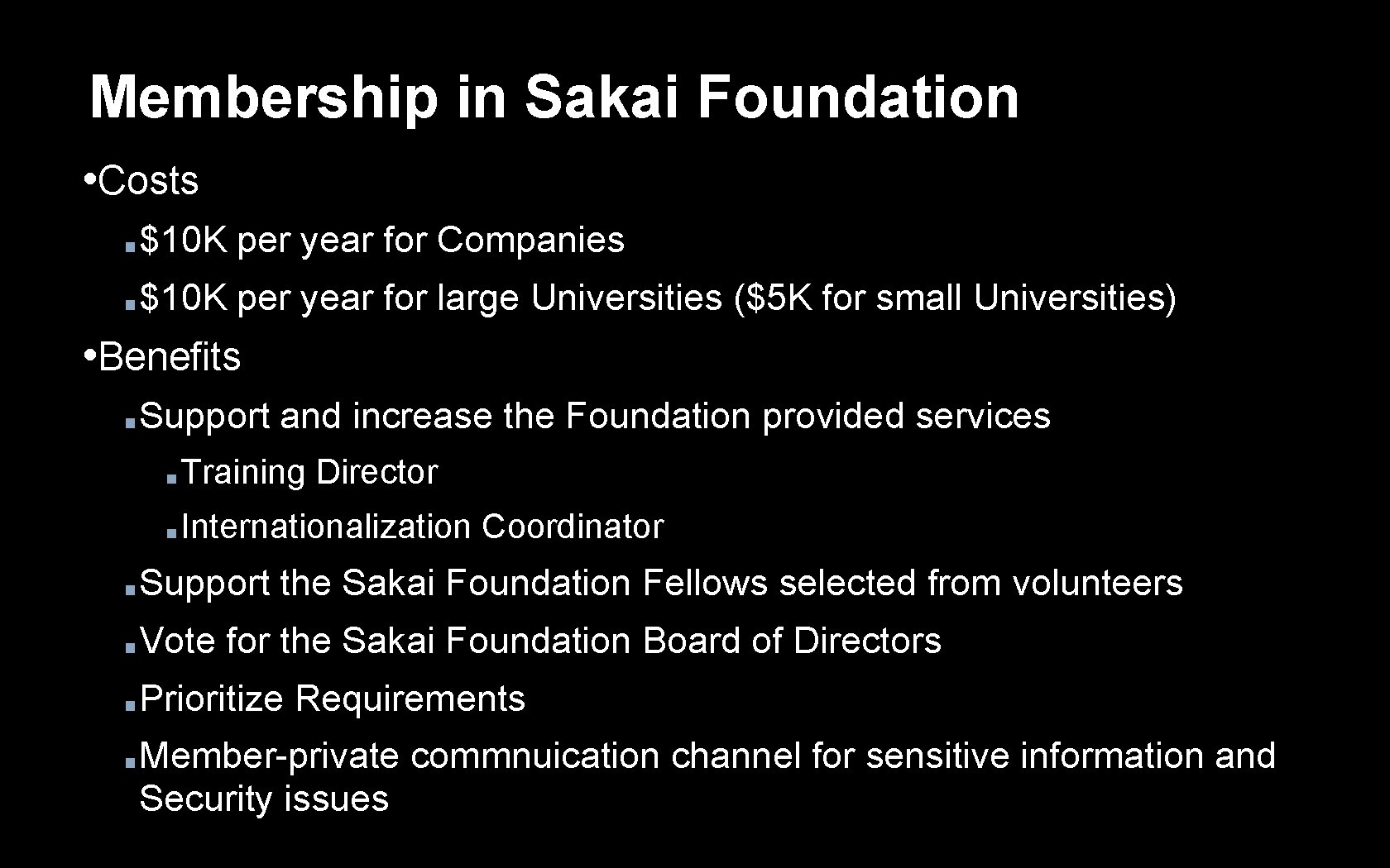 Membership in Sakai Foundation • Costs ■ $10 K per year for Companies ■