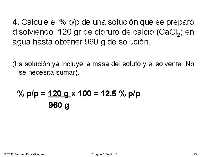 4. Calcule el % p/p de una solución que se preparó disolviendo 120 gr