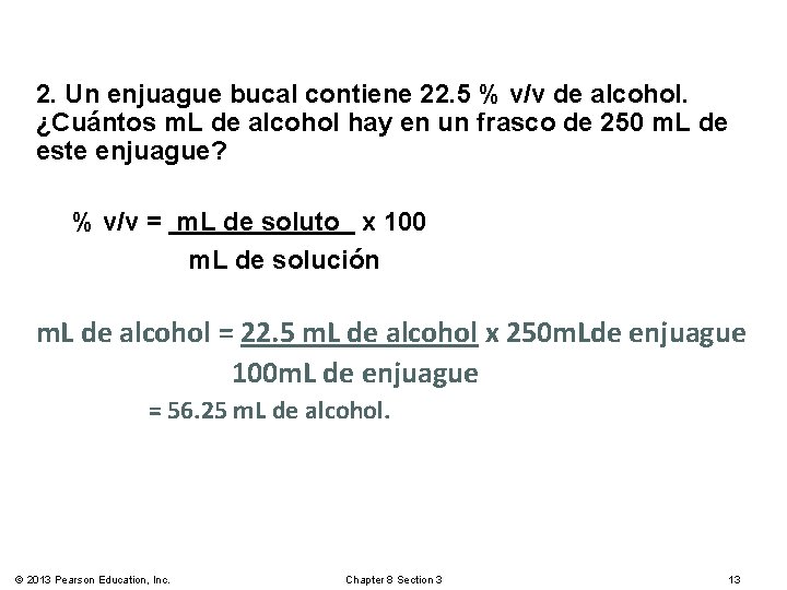 2. Un enjuague bucal contiene 22. 5 % v/v de alcohol. ¿Cuántos m. L