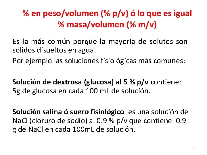% en peso/volumen (% p/v) ó lo que es igual % masa/volumen (% m/v)