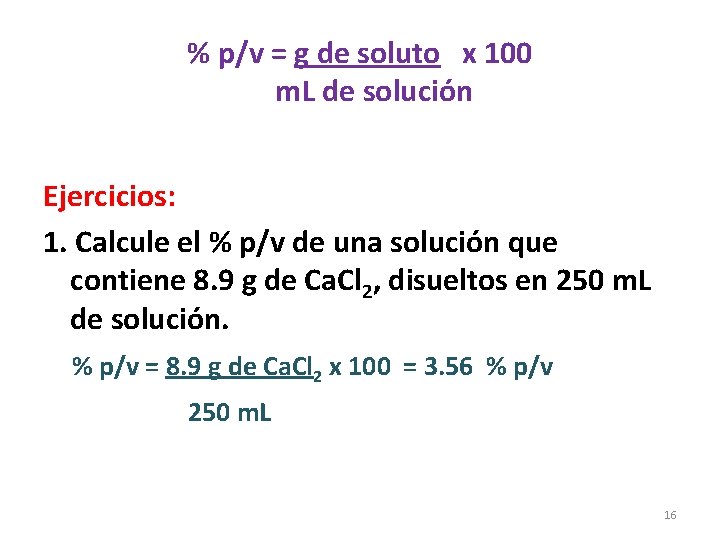  % p/v = g de soluto x 100 m. L de solución Ejercicios: