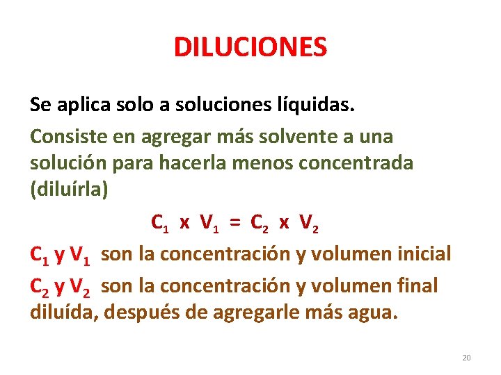 DILUCIONES Se aplica solo a soluciones líquidas. Consiste en agregar más solvente a una