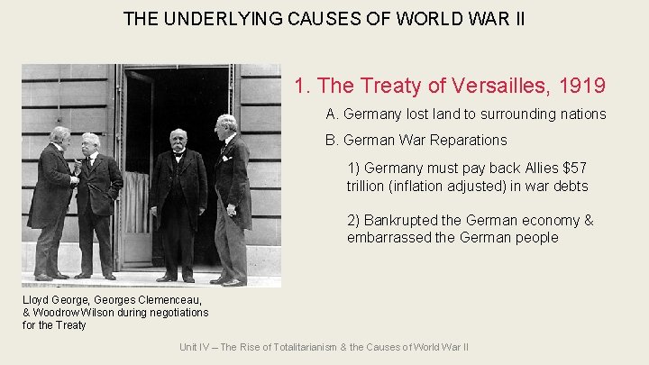 THE UNDERLYING CAUSES OF WORLD WAR II 1. The Treaty of Versailles, 1919 A.