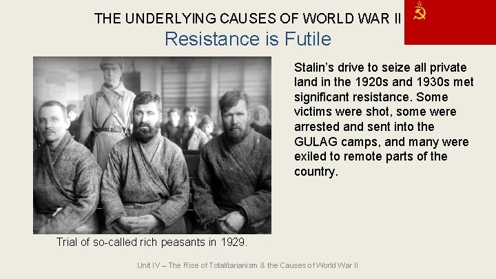 THE UNDERLYING CAUSES OF WORLD WAR II Resistance is Futile Stalin’s drive to seize