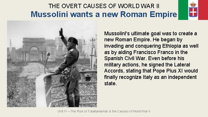 THE OVERT CAUSES OF WORLD WAR II Mussolini wants a new Roman Empire Mussolini's