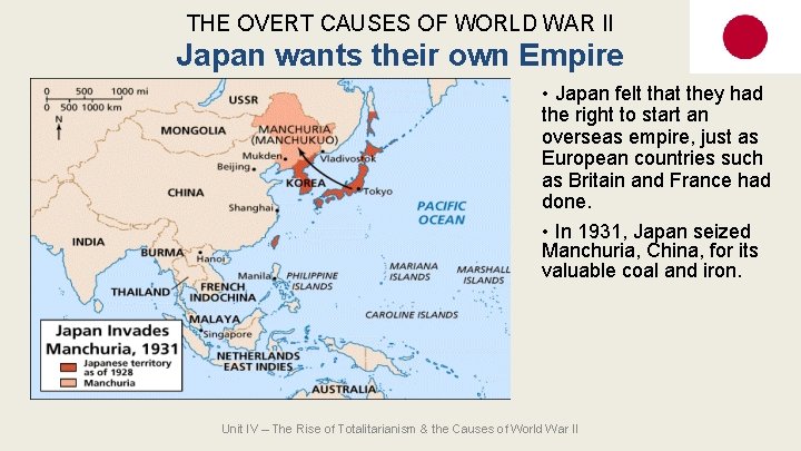 THE OVERT CAUSES OF WORLD WAR II Japan wants their own Empire • Japan