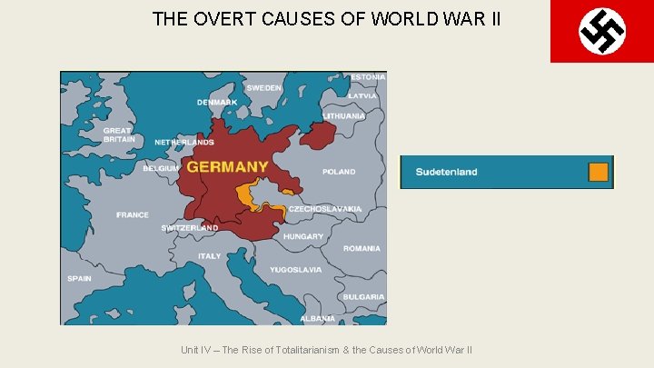 THE OVERT CAUSES OF WORLD WAR II Unit IV – The Rise of Totalitarianism