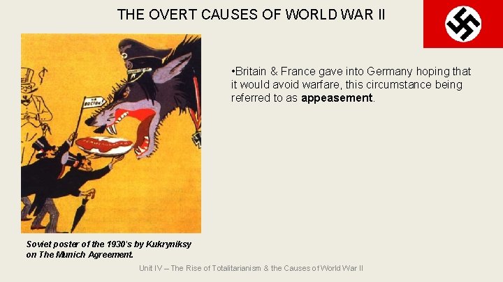 THE OVERT CAUSES OF WORLD WAR II • Britain & France gave into Germany