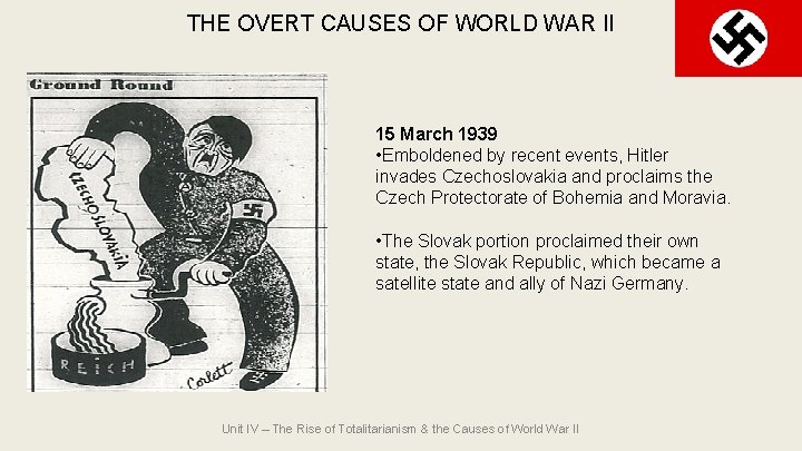 THE OVERT CAUSES OF WORLD WAR II 15 March 1939 • Emboldened by recent