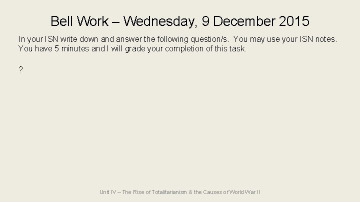 Bell Work – Wednesday, 9 December 2015 In your ISN write down and answer