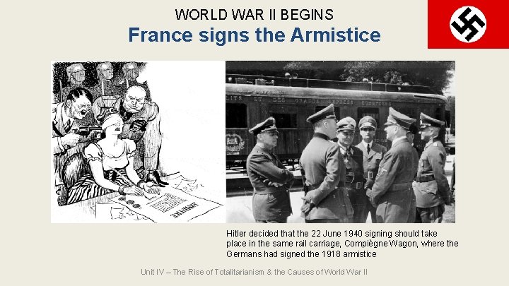 WORLD WAR II BEGINS France signs the Armistice Hitler decided that the 22 June