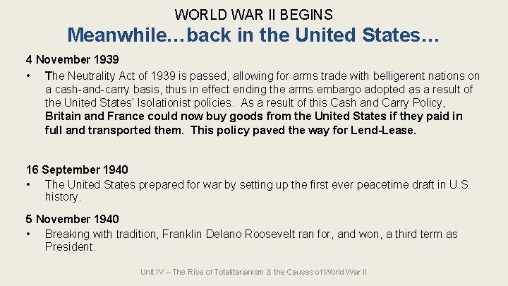 WORLD WAR II BEGINS Meanwhile…back in the United States… 4 November 1939 • The