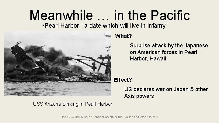 Meanwhile … in the Pacific • Pearl Harbor: “a date which will live in