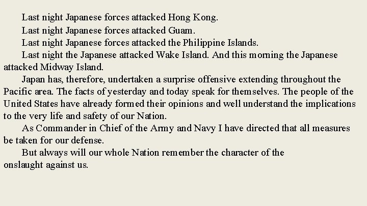 Last night Japanese forces attacked Hong Kong. Last night Japanese forces attacked Guam. Last