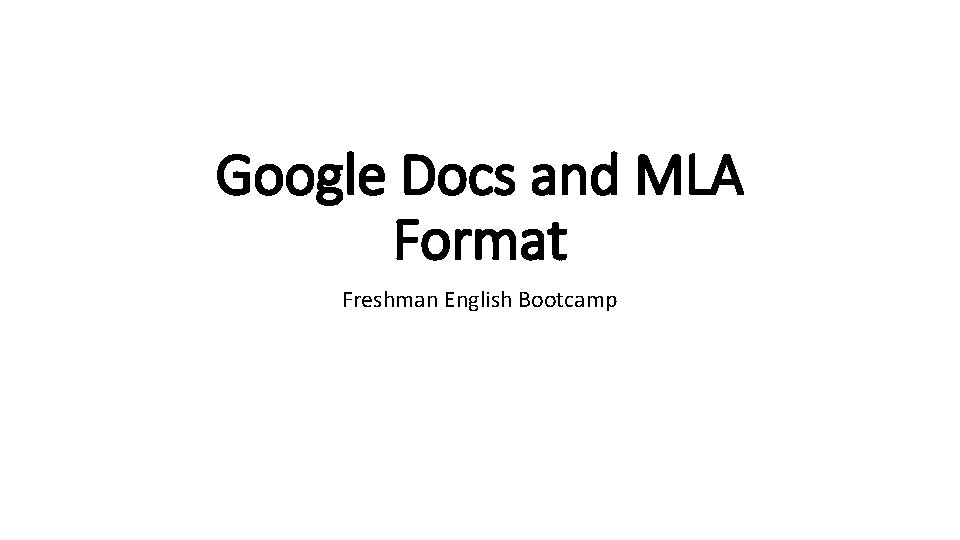 Google Docs and MLA Format Freshman English Bootcamp 