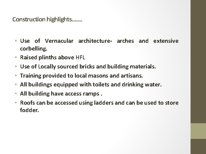 Construction highlights……. • Use of Vernacular architecture- arches and extensive corbelling. • Raised plinths