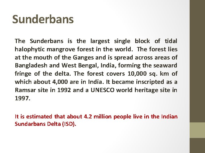 Sunderbans The Sunderbans is the largest single block of tidal halophytic mangrove forest in