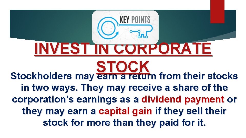 INVEST IN CORPORATE STOCK Stockholders may earn a return from their stocks in two
