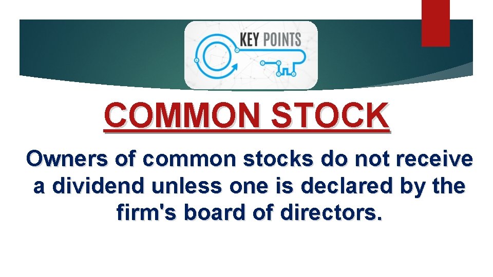 COMMON STOCK Owners of common stocks do not receive a dividend unless one is