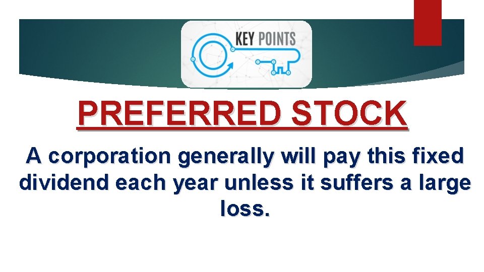 PREFERRED STOCK A corporation generally will pay this fixed dividend each year unless it