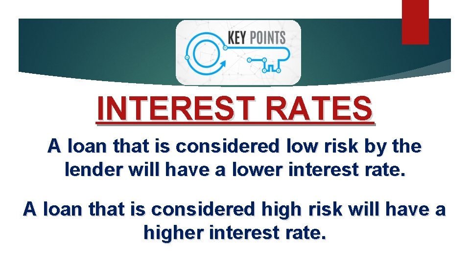 INTEREST RATES A loan that is considered low risk by the lender will have