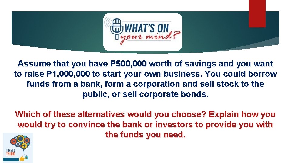 Assume that you have P 500, 000 worth of savings and you want to