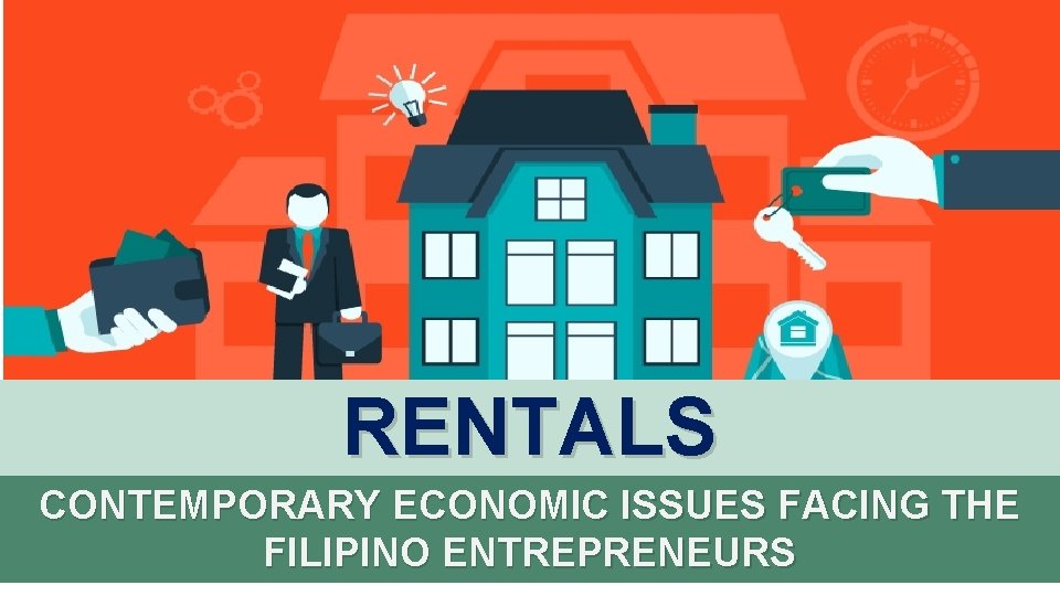 RENTALS CONTEMPORARY ECONOMIC ISSUES FACING THE FILIPINO ENTREPRENEURS 