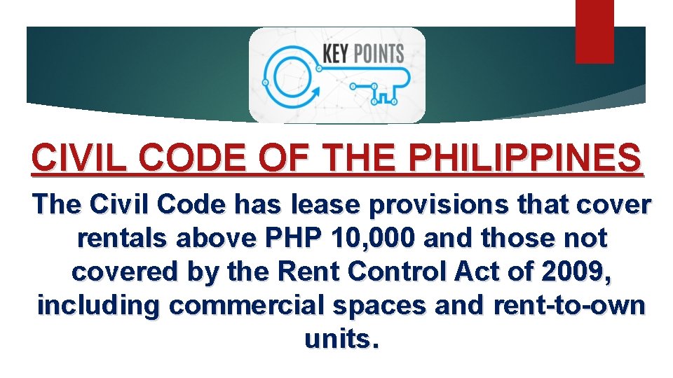 CIVIL CODE OF THE PHILIPPINES The Civil Code has lease provisions that cover rentals