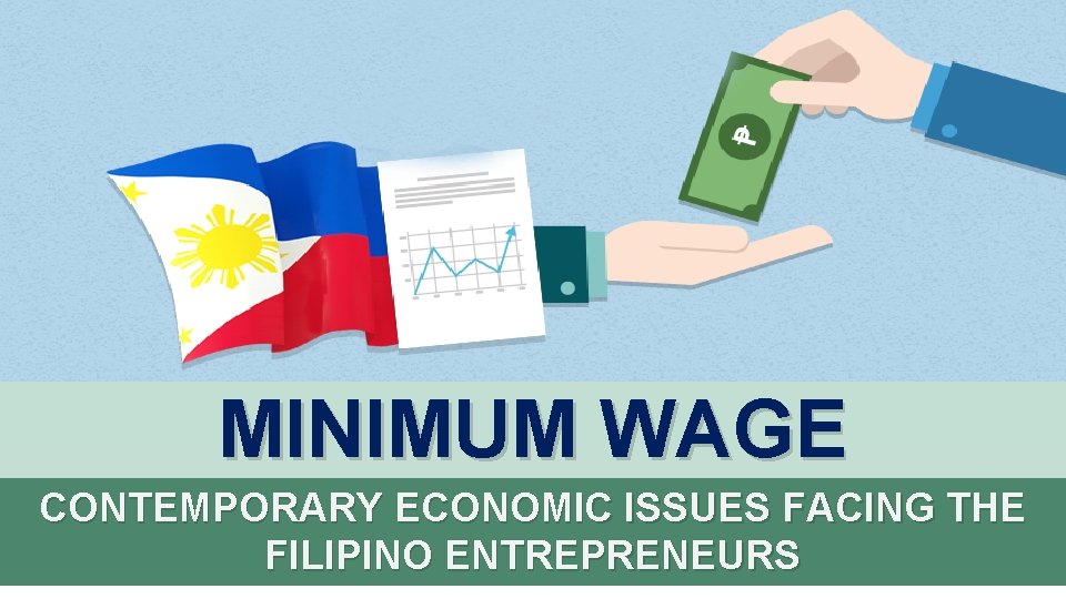 MINIMUM WAGE CONTEMPORARY ECONOMIC ISSUES FACING THE FILIPINO ENTREPRENEURS 